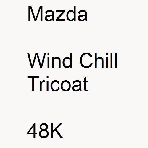 Mazda, Wind Chill Tricoat, 48K.